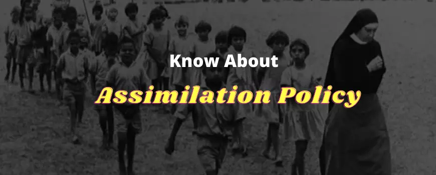 What Is The Assimilation Policy