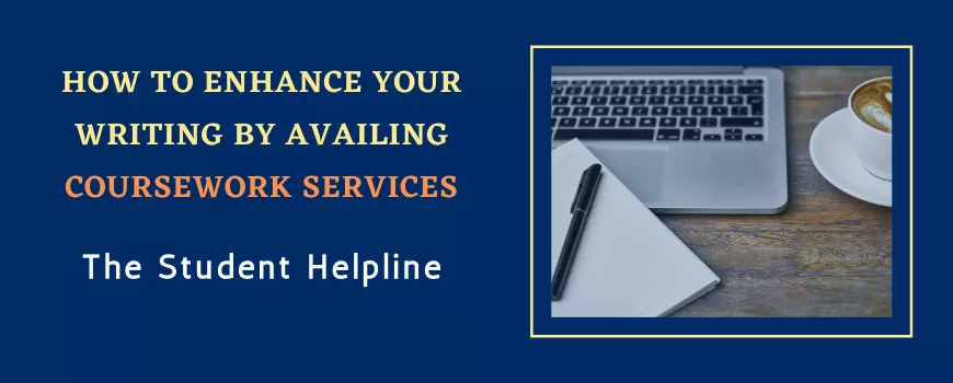 How To Enhance Your Writing By Availing Coursework Services