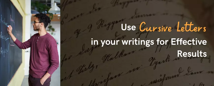 Use Cursive Letters In Your Writings For Effective Results