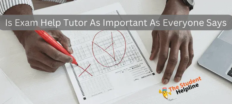 Is Exam Help Tutor As Important As Everyone Says