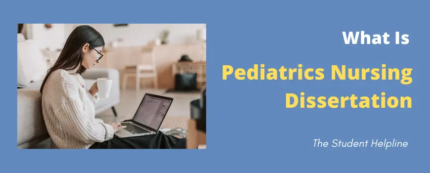 What Is Pediatrics Nursing Dissertation