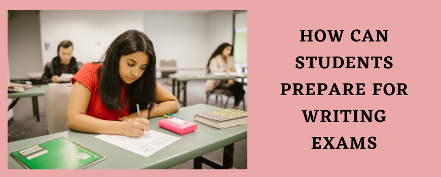 How Can Students Prepare For Writing Exams