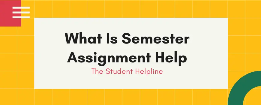 What Is Semester Assignment Help