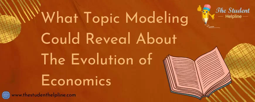 What Topic Modeling Could Reveal About The Evolution of Economics